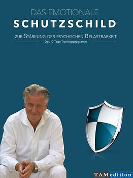 Das emotionale Schutzschild zur Stärkung der psychischen Belastbarkeit