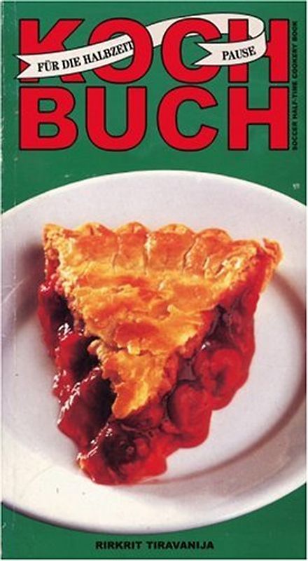 Rirkrit Tiravanija`s Soccer Half-Time Cookery-Book