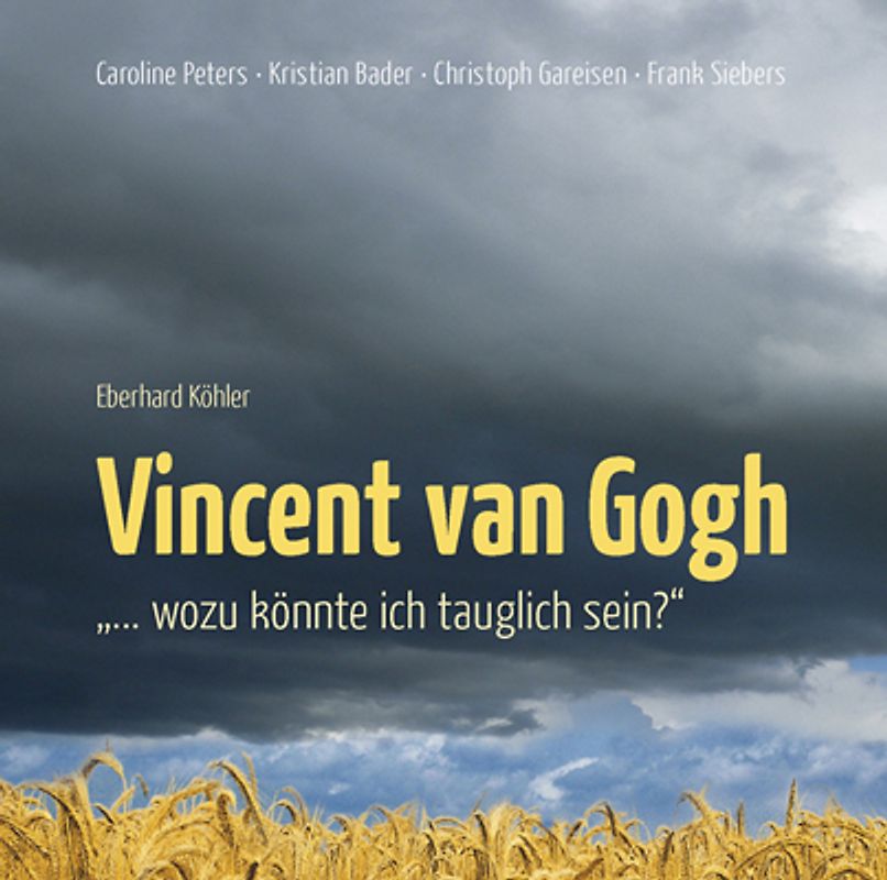Vincent van Gogh - „…wozu könnte ich tauglich sein?“