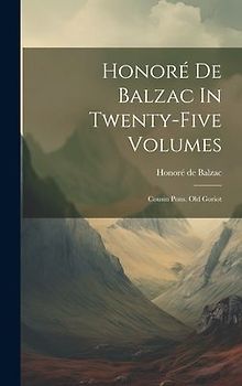 Honoré De Balzac In Twenty-five Volumes: Cousin Pons. Old Goriot