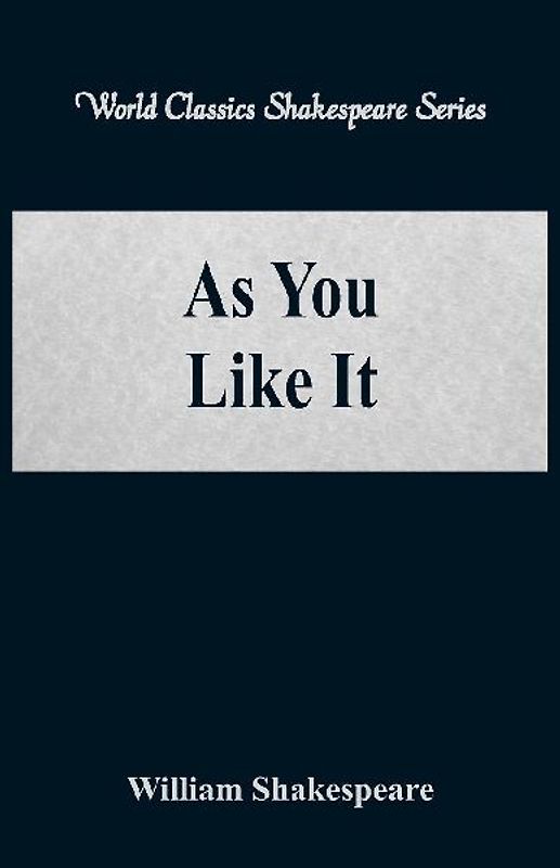 As You Like It (World Classics Shakespeare Series)
