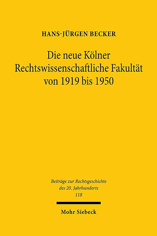 Die neue Kölner Rechtswissenschaftliche Fakultät von 1919 bis 1950