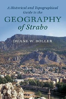 A Historical and Topographical Guide to the Geography of Strabo
