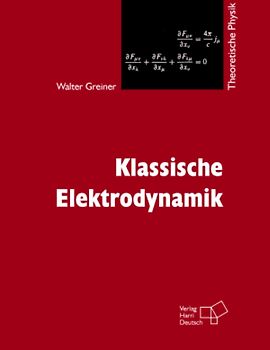 Theoretische Physik. Ein Lehr- und Übungstext für Anfangssemester... / Klassische Elektrodynamik