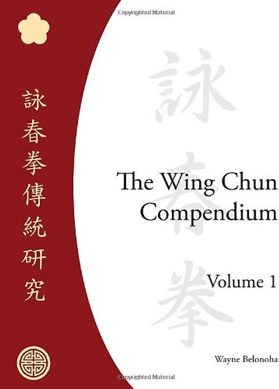 The Wing Chun Compendium, Volume One - Wayne Belonoha