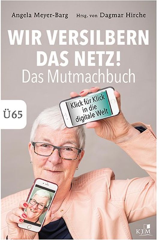 Wir versilbern das Netz! Das Mutmachbuch.