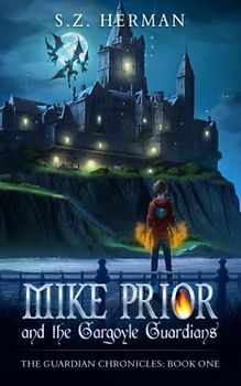 Mike Prior and the Gargoyle Guardians (The Guardian Chronicles, Band 1)