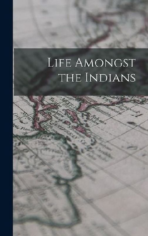 Life Amongst the Indians