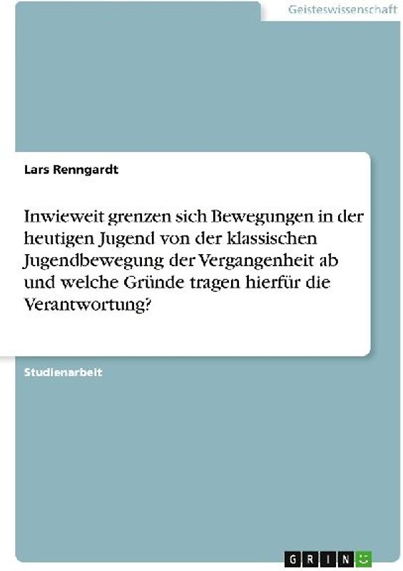Inwieweit grenzen sich Bewegungen in der heutigen Jugend von der klassischen Jugendbewegung der Vergangenheit ab und welche Gründe tragen hierfür die Verantwortung?