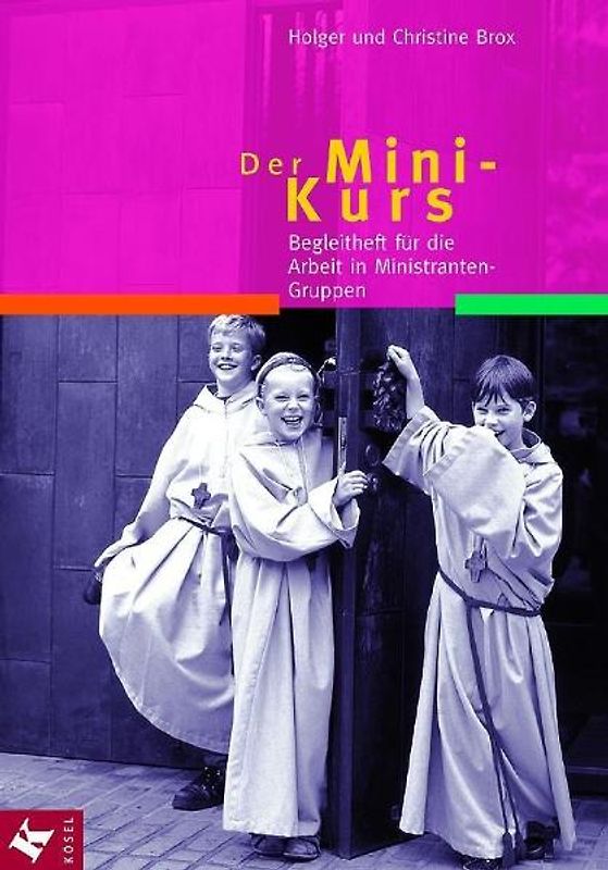 Der Mini-Kurs. Begleitheft für die Arbeit in Ministranten-Gruppen