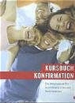 Kursbuch Konfirmation - Das neue Programm | Arbeitsbuch gelocht im Ringordner. Ein Arbeitsbuch für Konfirmandinnen und Konfirmanden.