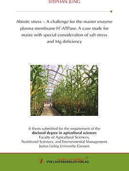 Abiotic stress – A challenge for the master enzyme plasma membrane H+-ATPase. A case study for maize with special consideration of salt stress and Mg deficiency