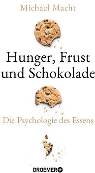 Hunger, Frust und Schokolade