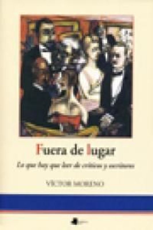 Fuera de lugar : lo que hay que leer de críticas y escritores