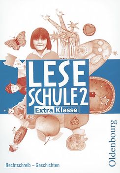 Leseschule - Ausgabe D für alle Bundesländer außer Bayern - Ausgabe 2004 / 2. Schuljahr - ExtraKlasse: Rechtschreib-Geschichten