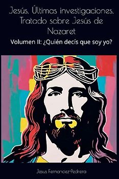 Jesús. Últimas investigaciones. Tratado sobre Jesús de Nazaret