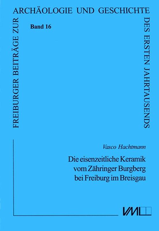 Die eisenzeitliche Keramik vom Zähringer Burgberg bei Freiburg im Breisgau