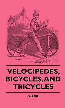 Velocipedes, Bicycles, And Tricycles
