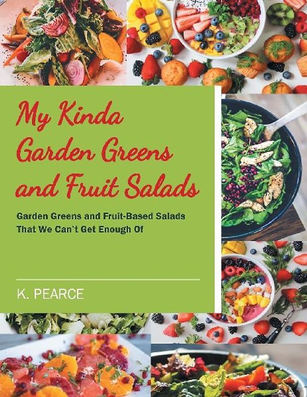 My Kinda Garden Greens and Fruit Salads
