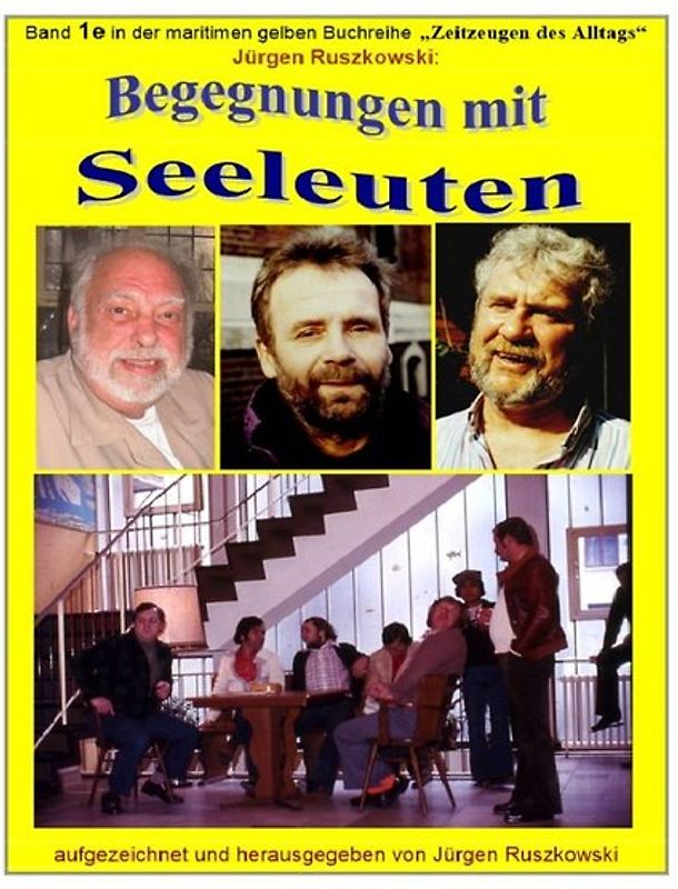 maritime gelbe Reihe bei Jürgen Ruszkowski / Begegnungen mit Seeleuten - Lebensläufe und Erlebnisberichte von Fahrensleuten aus aller Welt