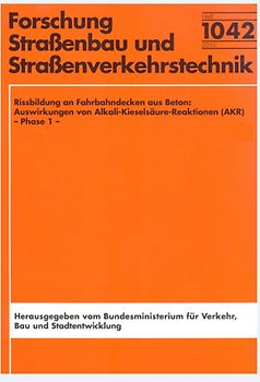 Rissbildung an Fahrbahndecken aus Beton: Auswirkungen von Alkali-Kieselsäure-Reaktionen (AKR) - Phase 1-