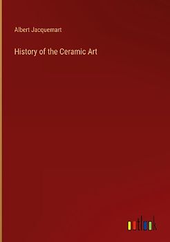 History of the Ceramic Art