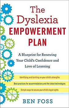 The Dyslexia Empowerment Plan: A Blueprint for Renewing Your Child's Confidence and Love of Learning