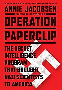 Operation Paperclip: The Secret Intelligence Program that Brought Nazi Scientists to America - Jacobsen, Annie