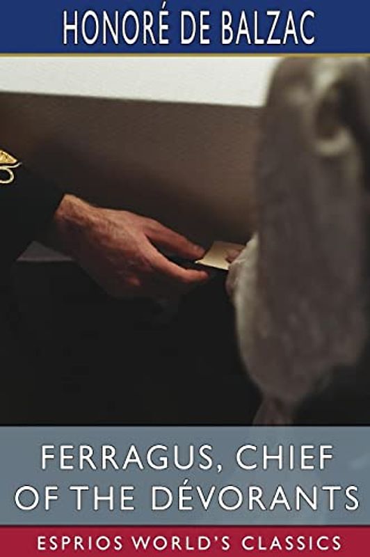 Ferragus, Chief of the Dévorants (Esprios Classics): Translated by Katharine Prescott Wormeley