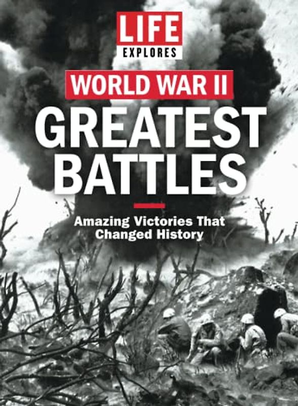 LIFE Explores World War II: Greatest Battles