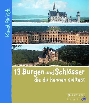 13 Burgen und Schlösser, die du kennen solltest
