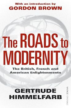 Roads to Modernity: The British, French and American Enlightenments - Gertrude Himmelfarb