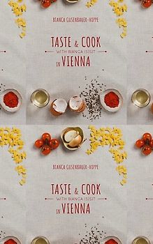 Taste & Cook in Vienna with Bianca Is(s)t