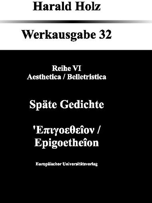 Bd. 32 Späte Gedichte ; Epigoetheîon