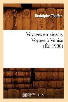 Voyages En Zigzag. Voyage À Venise (Éd.1900)