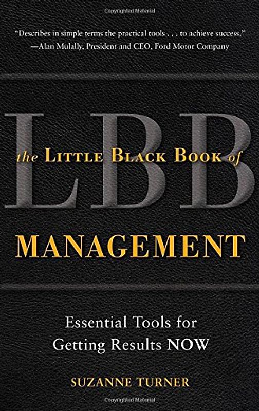 The Little Black Book of Management: Essential Tools for Getting Results NOW - Suzanne Turner