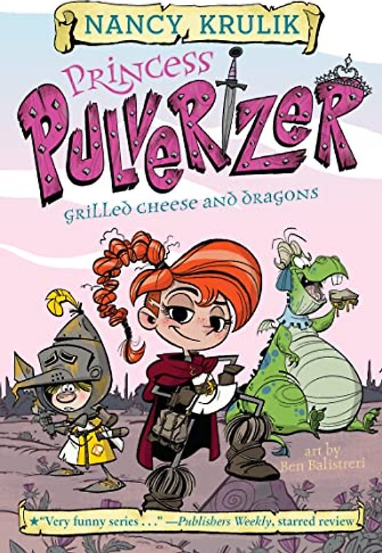 Grilled Cheese and Dragons #1 (Princess Pulverizer, Band 1)