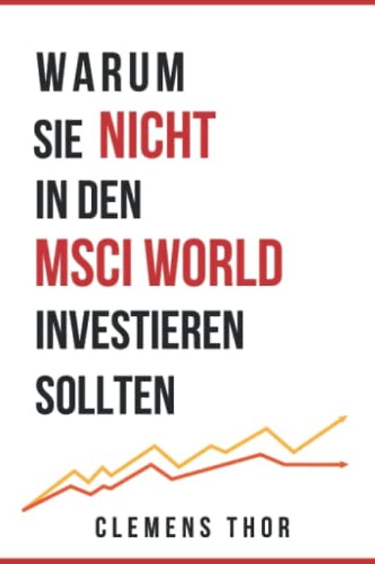 Warum Sie NICHT in den MSCI World investieren sollten