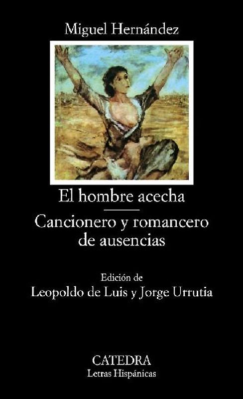 El hombre acecha ; Cancionero y romancero de ausencias