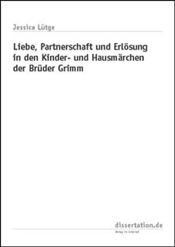 Liebe, Partnerschaft und Erlösung in den Kinder- und Hausmärchen der Brüder Grimm
