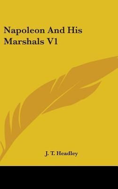 Napoleon And His Marshals V1