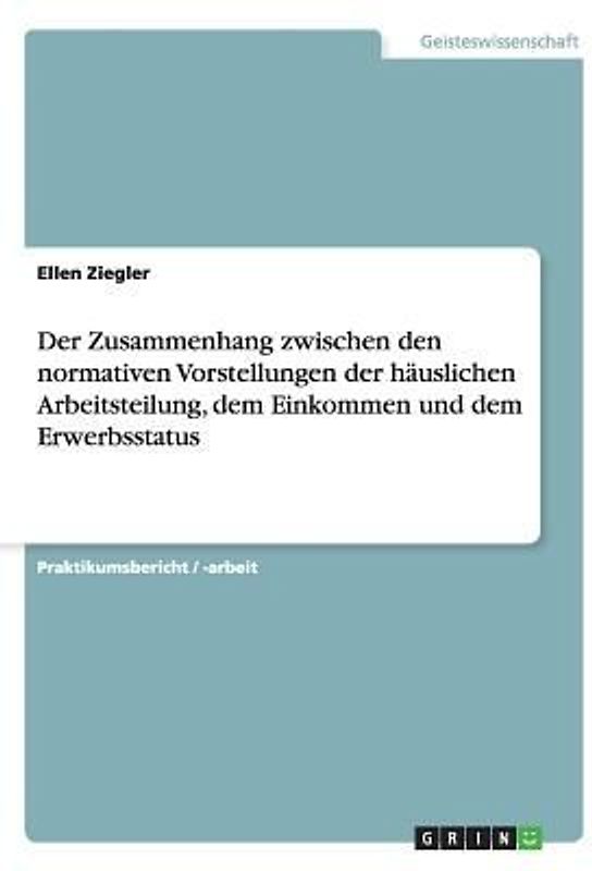 Der Zusammenhang zwischen den normativen Vorstellungen der häuslichen Arbeitsteilung, dem Einkommen und dem Erwerbsstatus