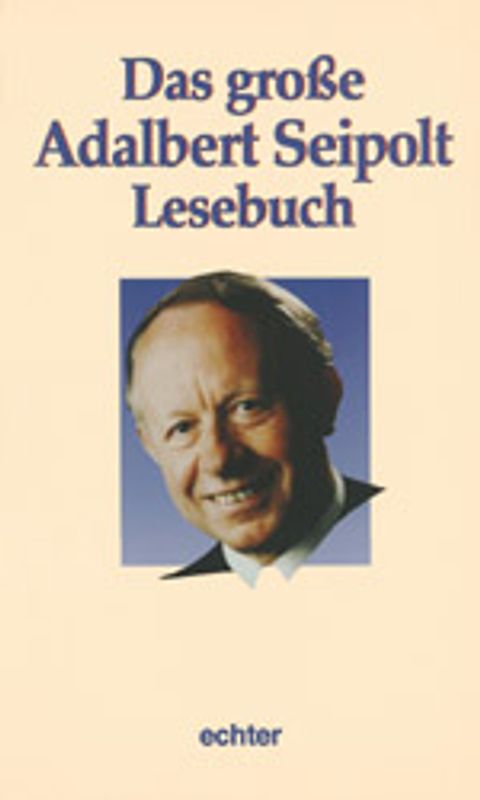 Das grosse Adalbert-Seipolt-Lesebuch