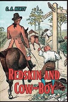 Redskin and Cow-Boy: A Tale of the Western Plains (Annotated)