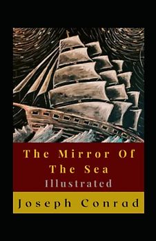 The Mirror Of The Sea Illustrated: Autobiography