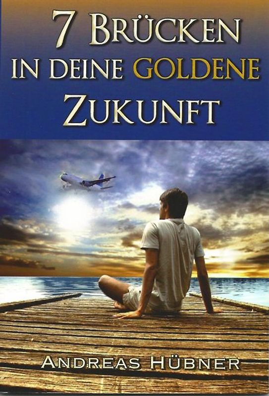 7 Brücken in Deine goldene Zukunft