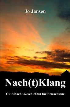 Nach(t)Klang: Gute-Nacht-Geschichten für Erwachsene - Jansen, Jo
