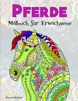 Pferde Malbuch für Erwachsene - Ausmalbilder: 50 tolle und anspruchsvolle Pferde-Mandalas für Kinder zum Ausmalen und Entspannen | 50 Einzelprojekte.