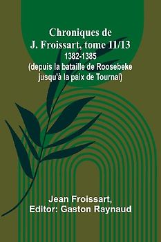 Chroniques de J. Froissart, tome 11/13
