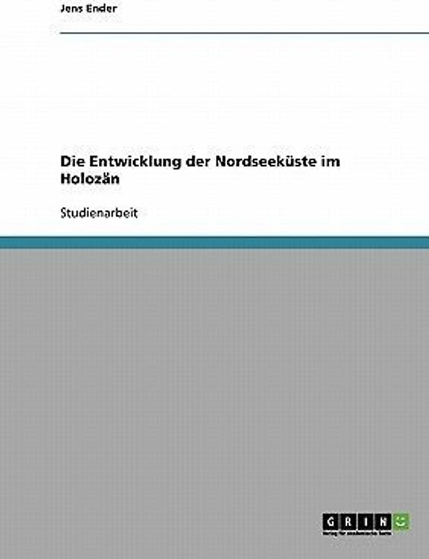 Die Entwicklung der Nordseeküste im Holozän